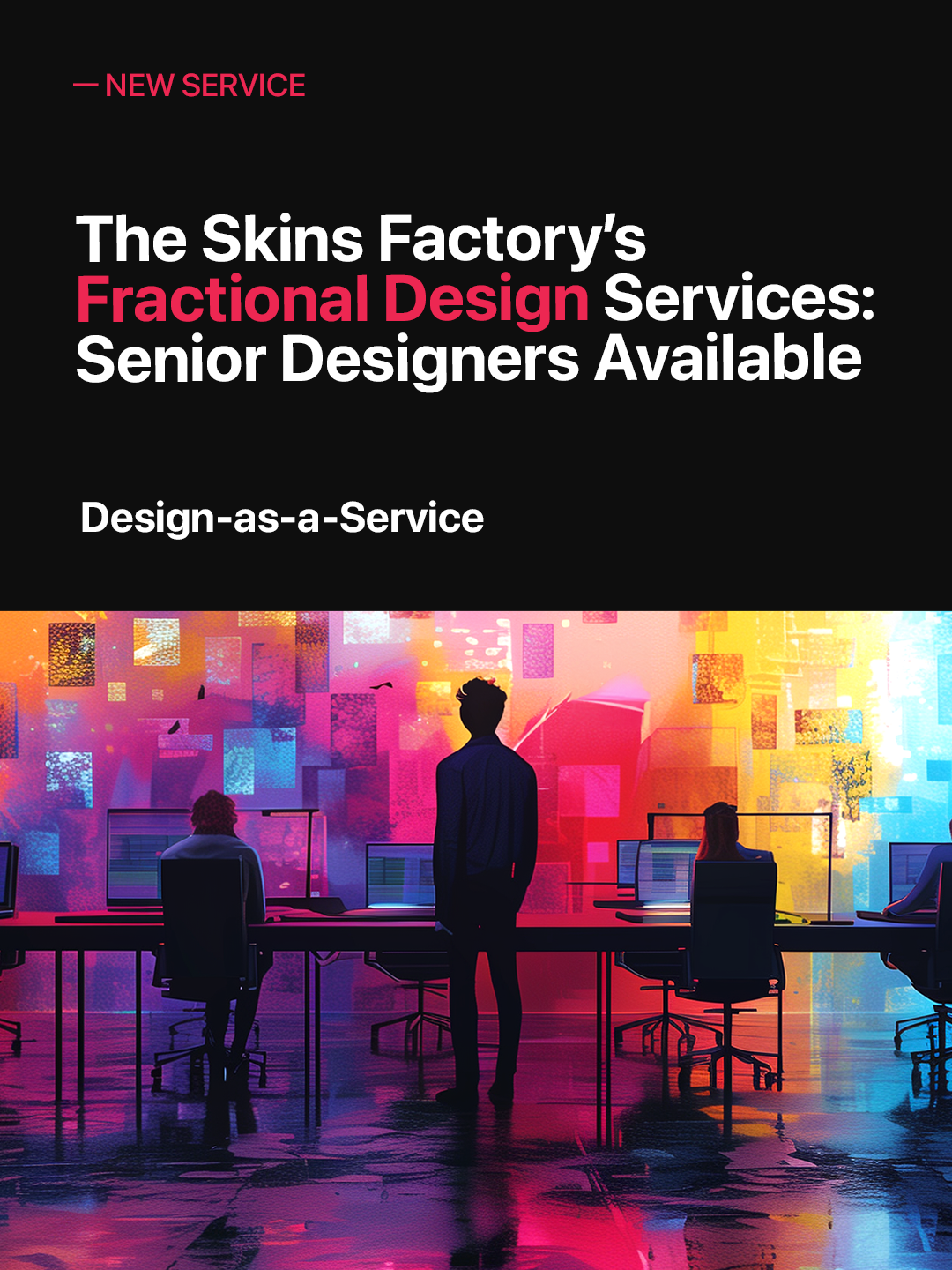 The Skins Factory’s New Design-as-a-Service (DaaS) Solution