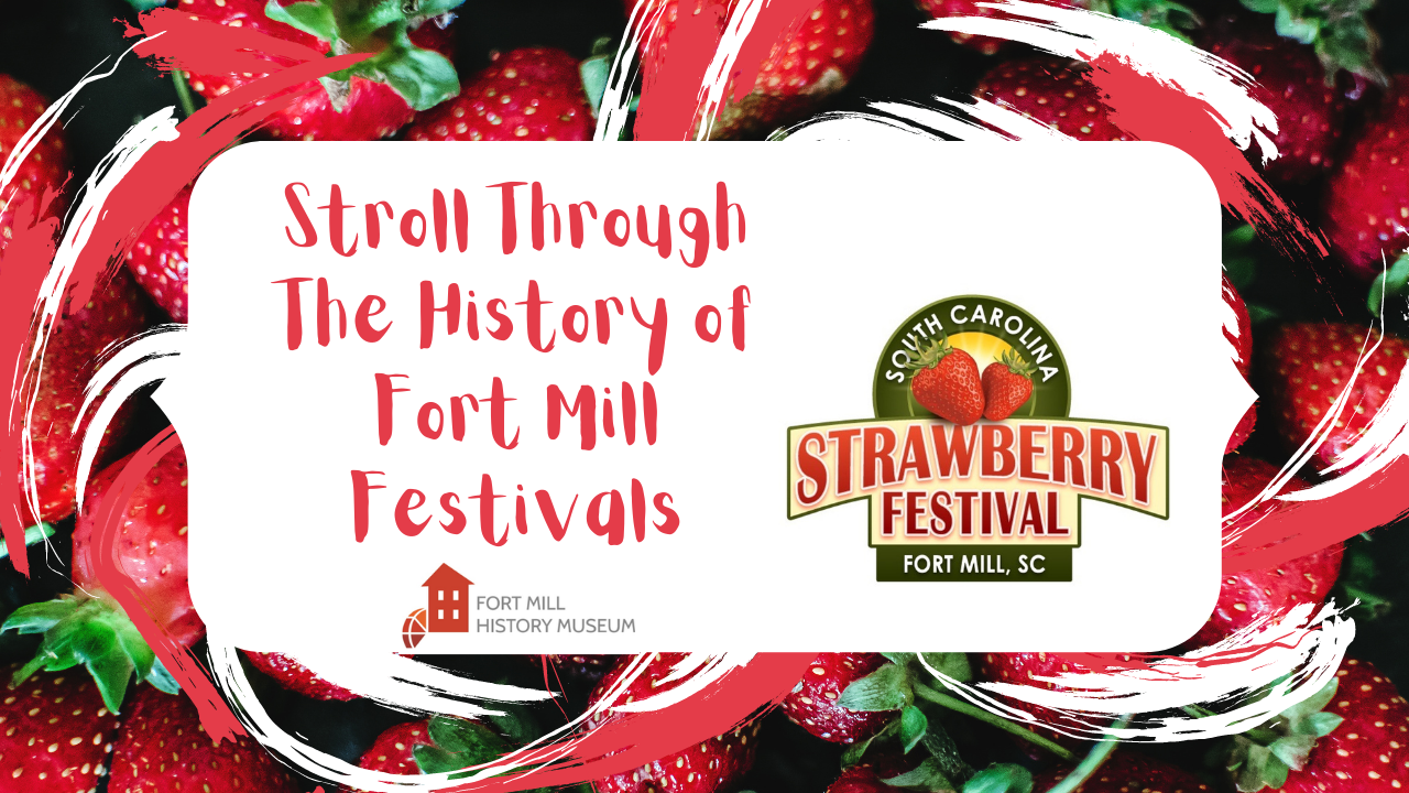 Stroll through the "History of Fort Mill Festivals" — Fort Mill History Museum