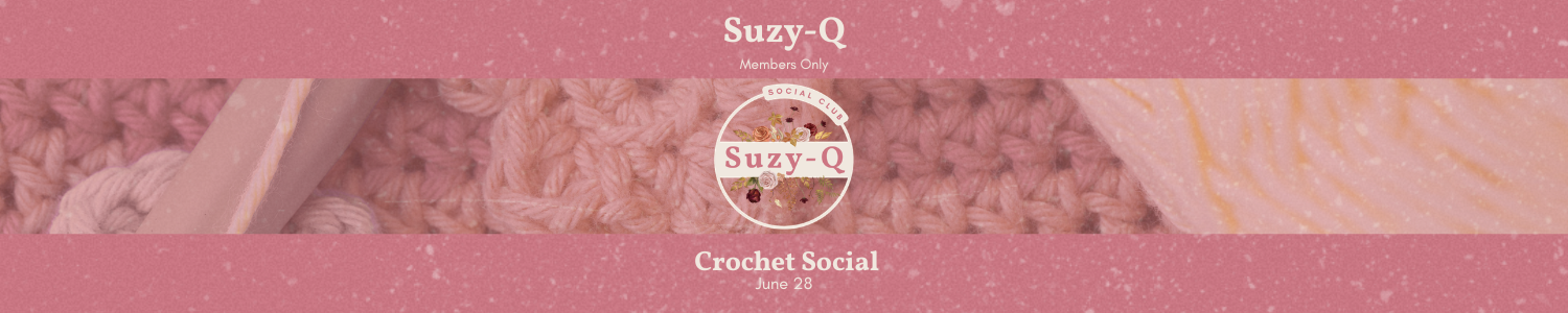 Suzy-Q Members Only: Crochet Social