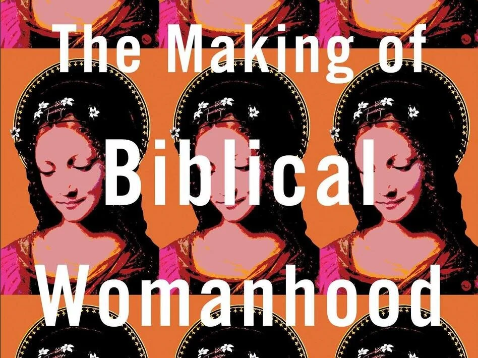 A Review of "The Making of Biblical Womanhood" by Beth Allison Barr