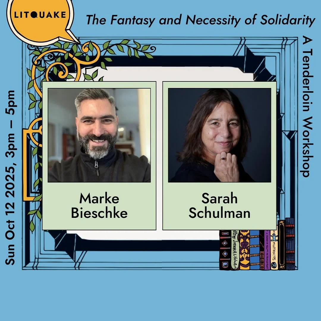 🚨litquake continues!! Tomorrow afternoon, Sunday the 12th, at CounterPulse theater (near Turk x Taylor, down from aunt charlies) , the great Sarah Schulman in conversation with Marke Bieschke !!! 

Litquake Festival 2025 runs from 10/9 - 10/25 with 