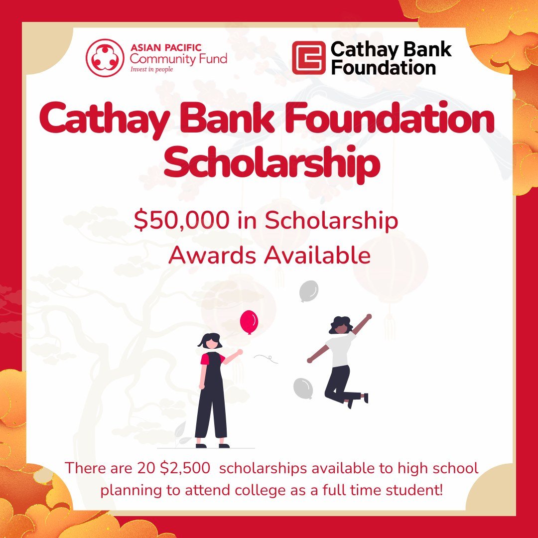 APCF is proud to be a scholarship partner with the Cathay Bank Foundation, which in 2026 is offering twenty $2,500 scholarships, totaling $50,000 in awards. These scholarships are available to high school seniors planning to attend college as full-ti
