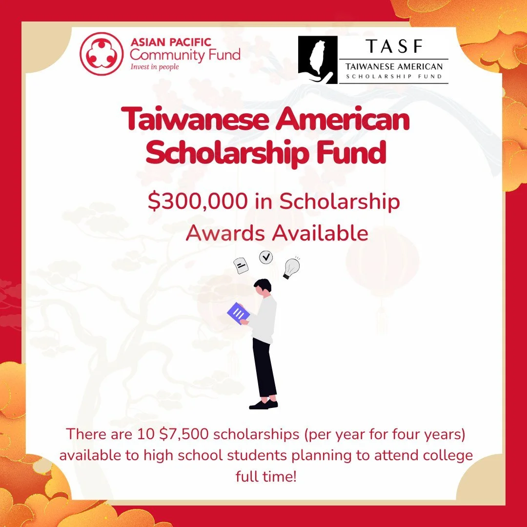 APCF is excited to share the Taiwanese American Scholarship Fund (TASF) Scholarship, one of the largest scholarship opportunities in our 2026 lineup. 

With $300,000 in total funding available, with ten $7,500 renewable scholarships (up to four years