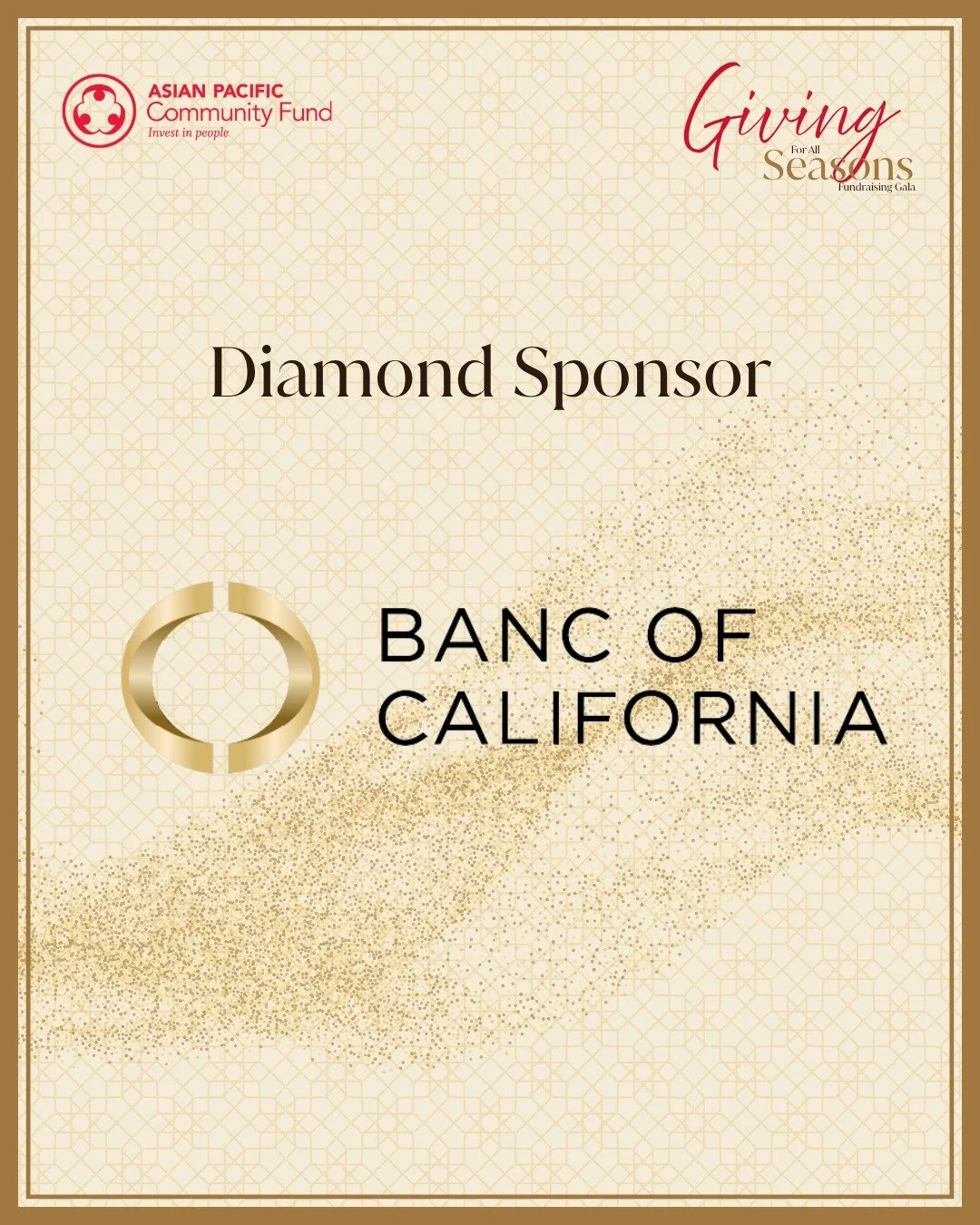 Thank you to Banc of California for stepping up as Diamond Sponsor of our 2026 Giving for All Seasons Gala.

Diamond-level support powers the scholarships, community grants, and direct services APCF runs year-round across the Asian Pacific community.