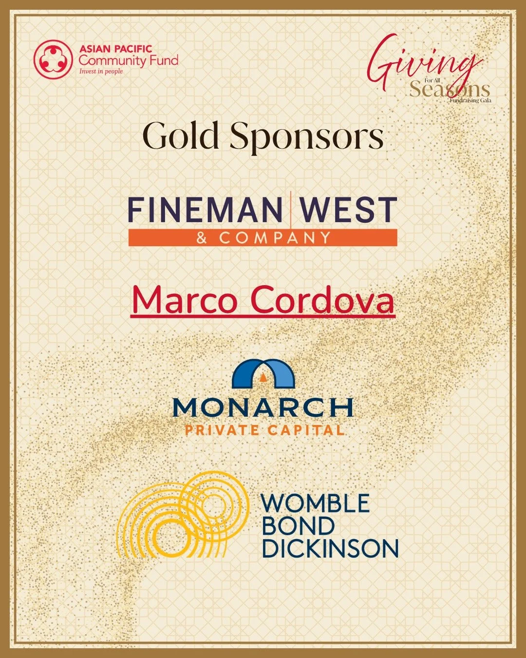 Our Gold Sponsors made this year's Giving for All Seasons Gala possible.
Thank you to Fineman West &amp; Company, Monarch Private Capital, Womble Bond Dickinson, and Marco Cordova. Your support carries our mission forward and strengthens the communit