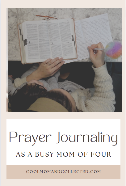 Prayer Journaling As a Busy Mom of Four | Realistic Approach