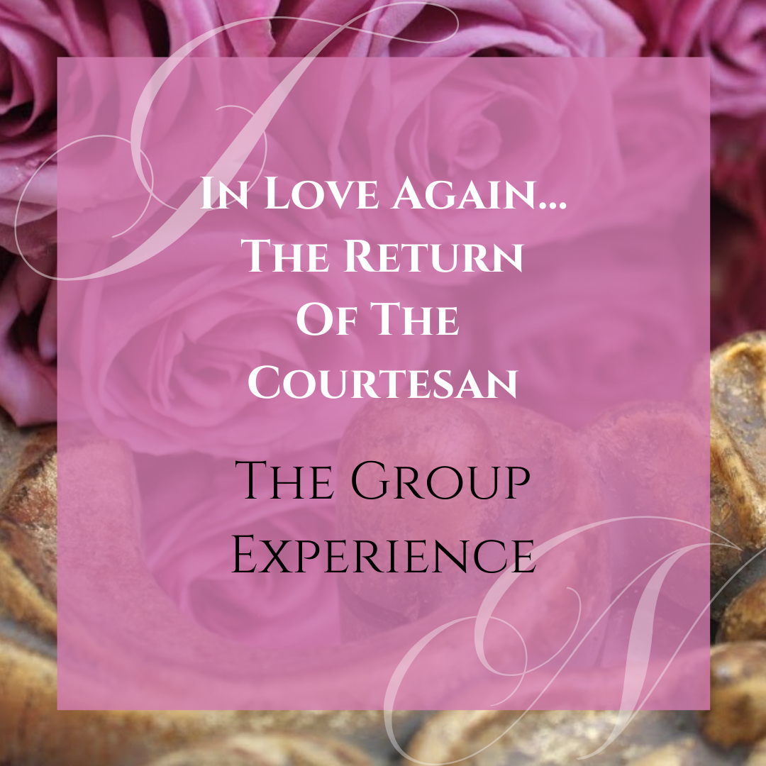 In Love Again...Return Of The Courtesan Group Experience