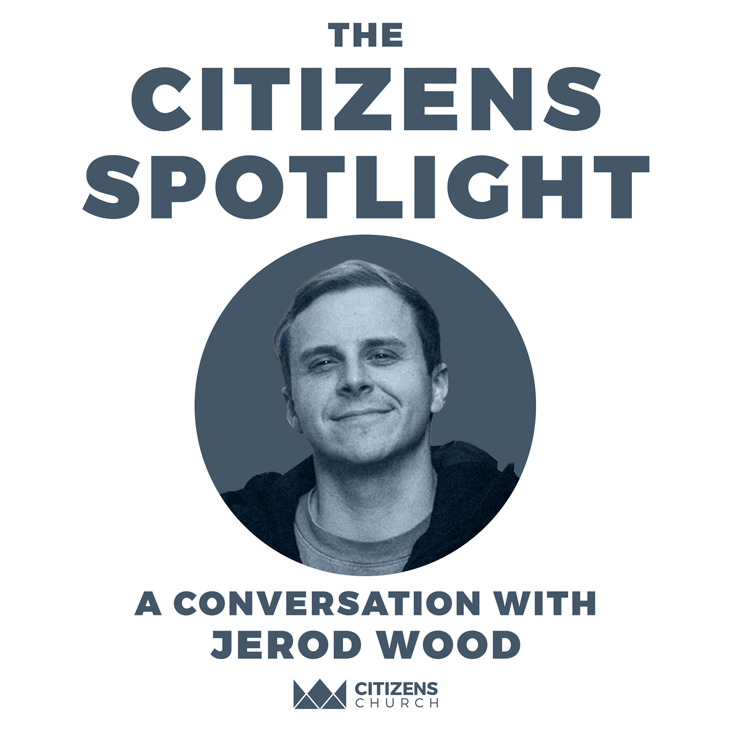 CITIZENS SPOTLIGHT | Jerod Wood