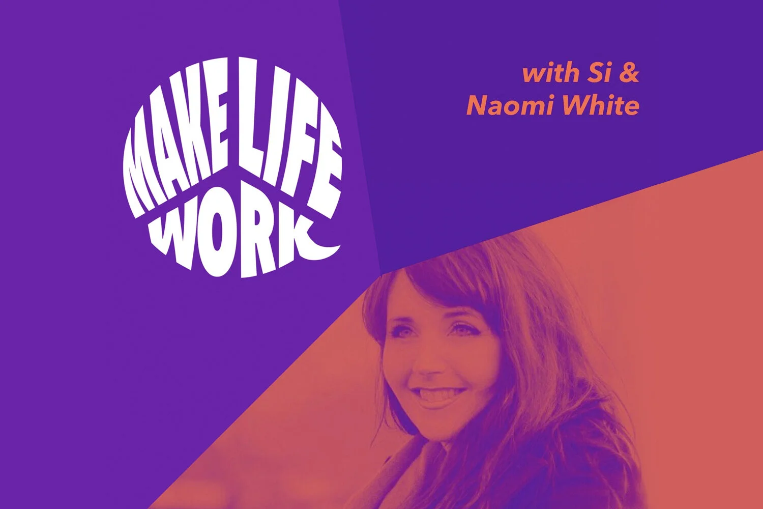 Make Life Work: Podcast guest