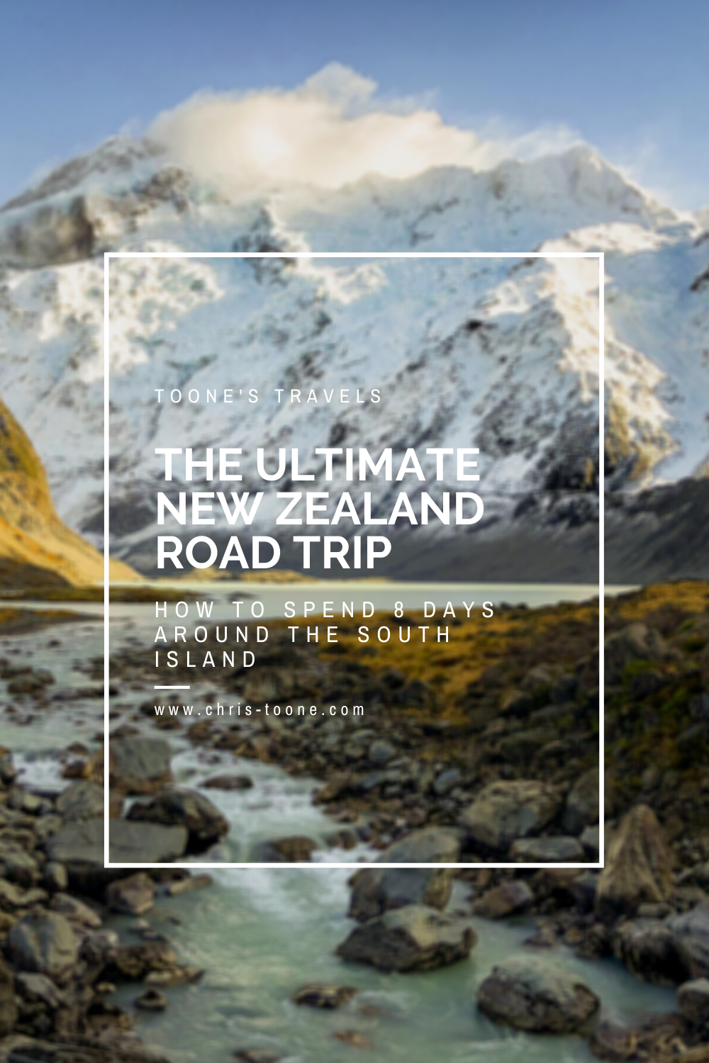 THE ULTIMATE NEW ZEALAND ROAD TRIP: An 8 day campervan adventure around the south island | Toone's Travels