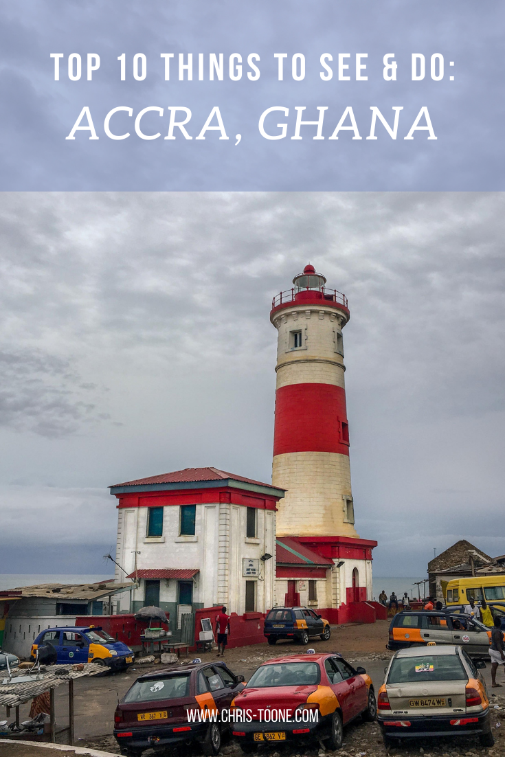 Top 10 things to see and do in Accra, Ghana | Toone's Travels