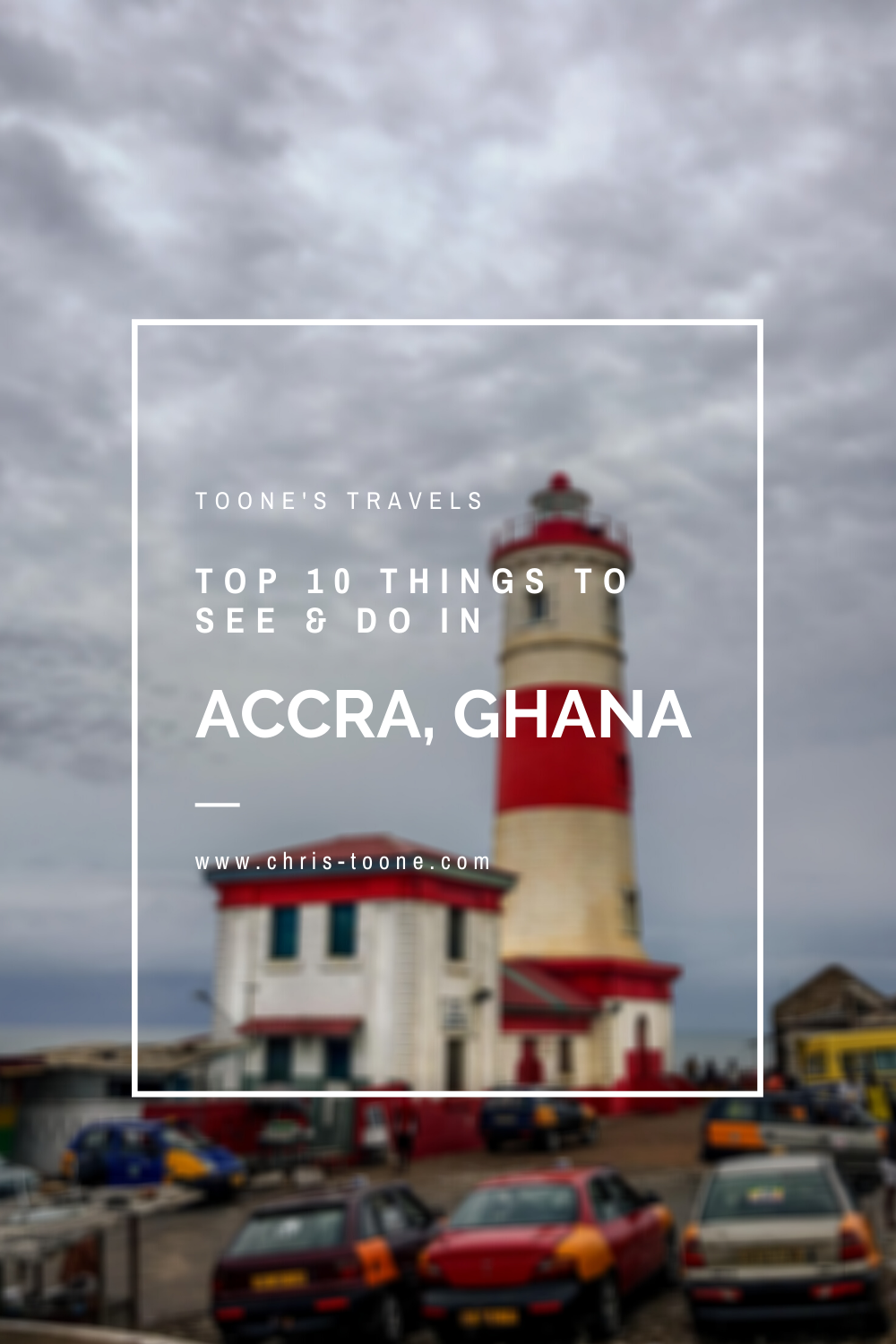 Top 10 things to see and do in Accra, Ghana | Toone's Travels