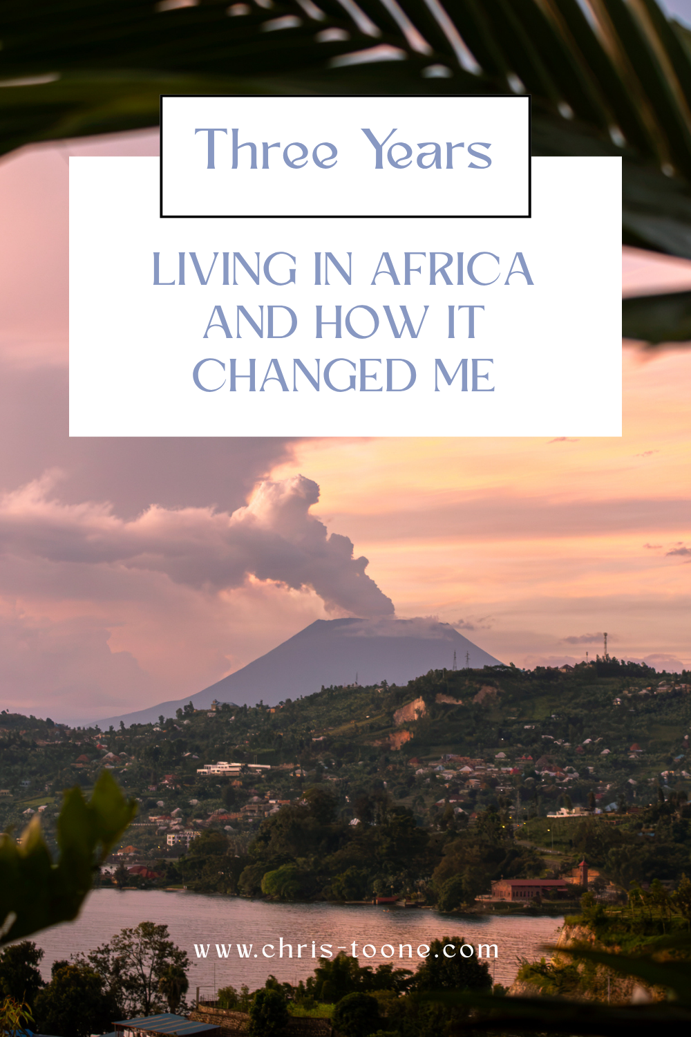 Three Years Living in Africa and 10 Experiences I'll Never Forget