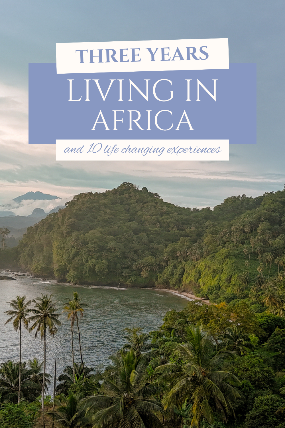 Three Years Living in Africa and 10 Experiences I'll Never Forget