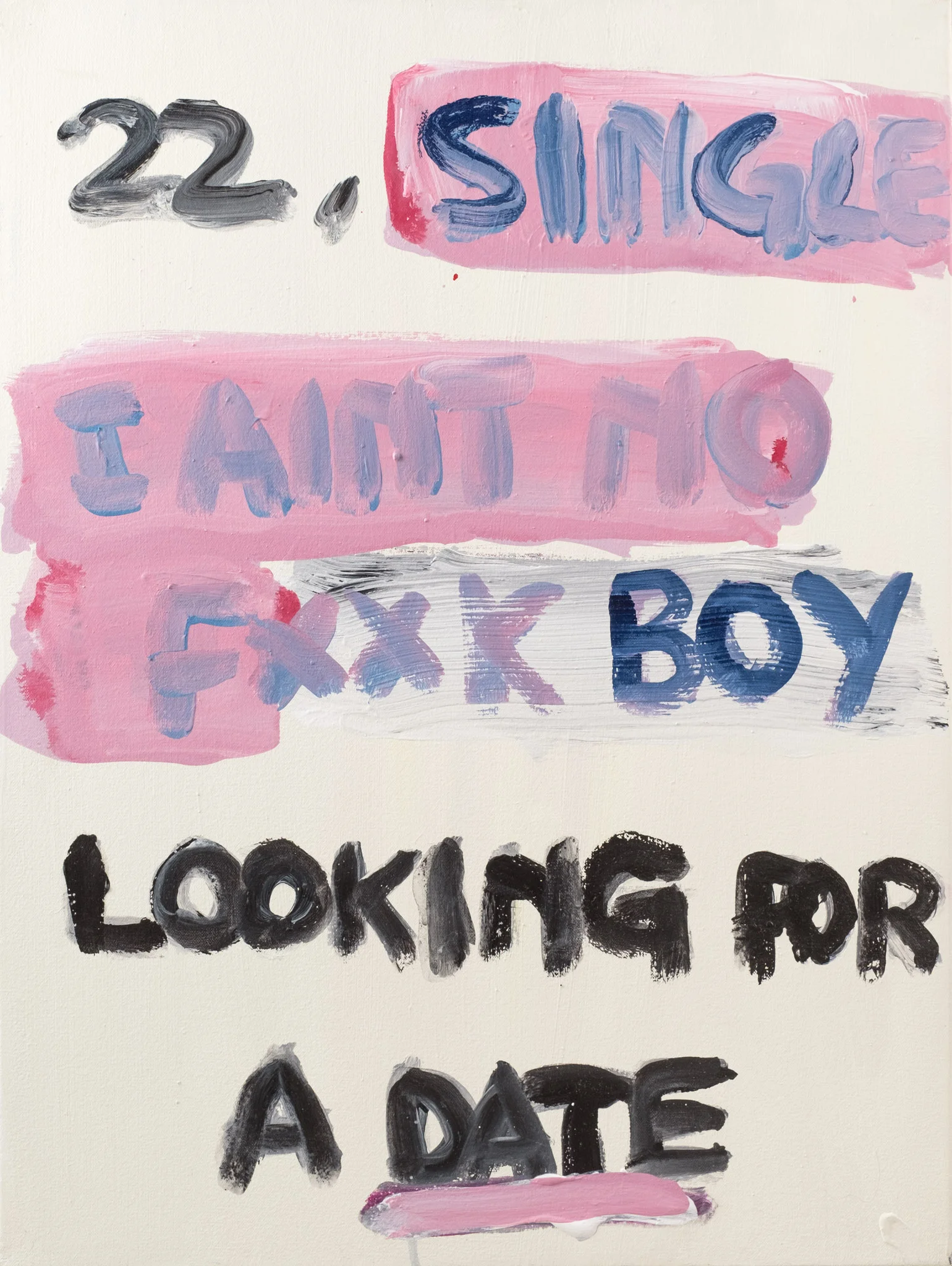 I aint no fxxk boy. 2017Acrylic on canvas61 x 46cmUnframed