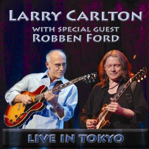 "Live in Tokyo" by Larry Carlton with Special Guest Robben Ford CD
