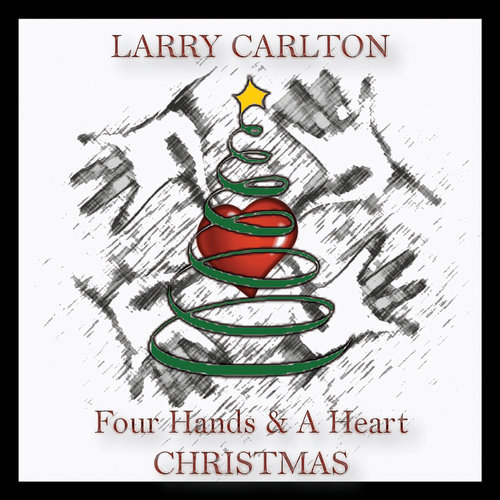 "Four Hands and A Heart Christmas" by Larry Carlton CD