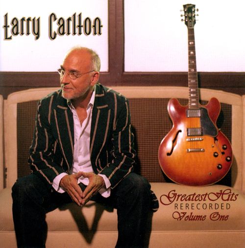 "Greatest Hits Re-Recorded Volume One" by Larry Carlton CD