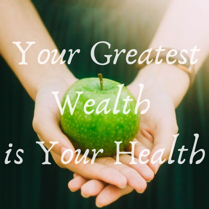 Your Greatest Wealth is Your Health.png