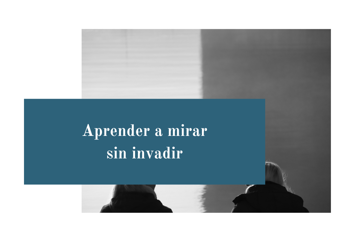 Aprender a mirar sin invadir