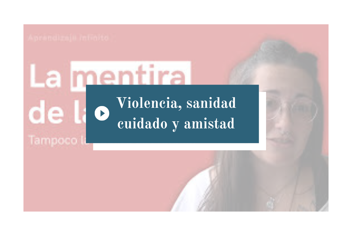 Violencia, sanidad, amistad y cuidado