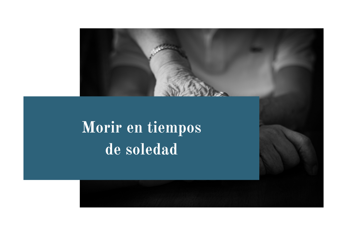 Morir en tiempos de soledad