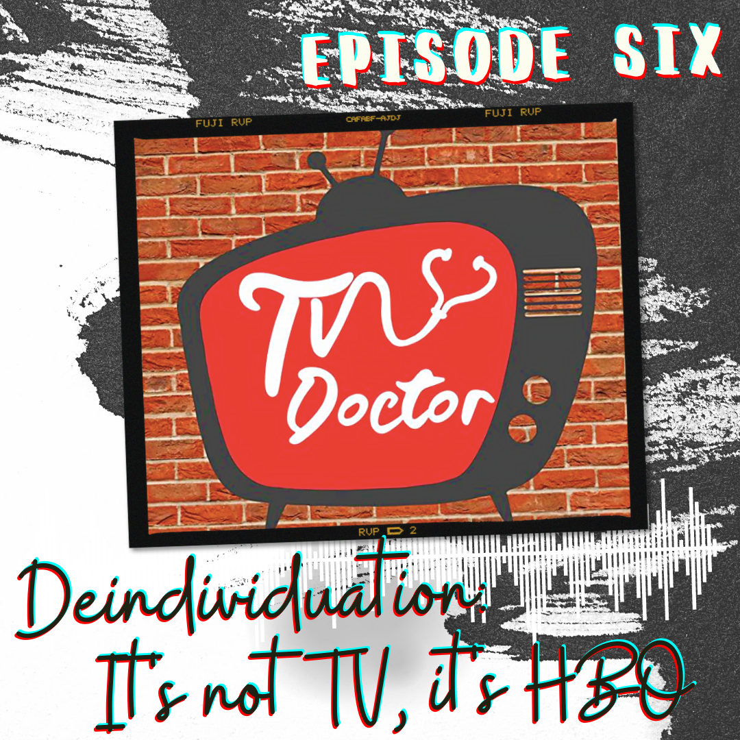 Episode 6 - Deindividuation: It's not TV, it's HBO