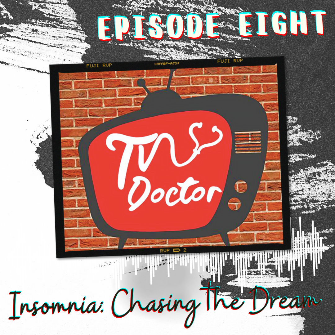 Episode 8 - Insomnia: Chasing the Dream