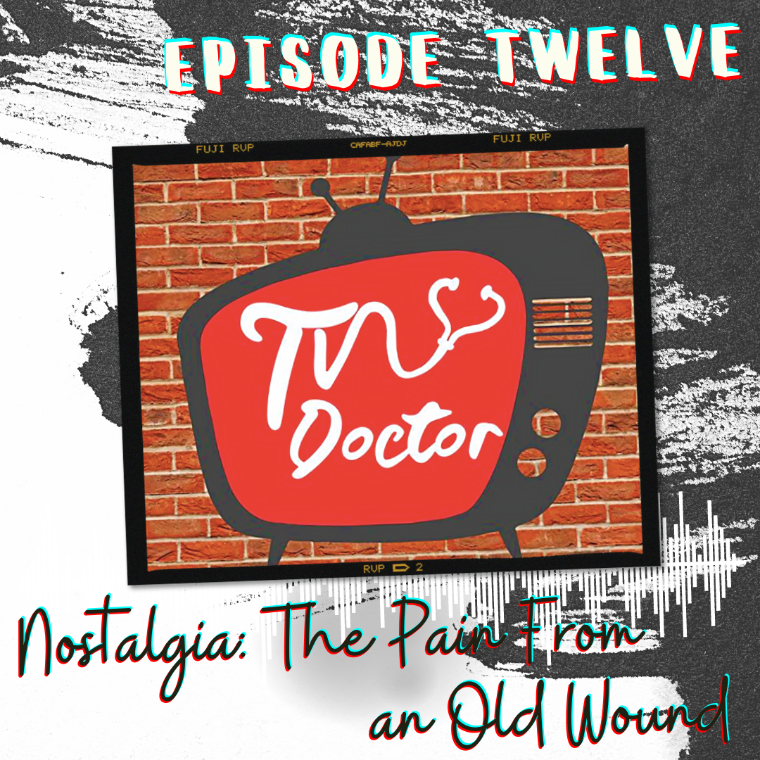Episode 12 - Nostalgia: The Pain From an Old Wound