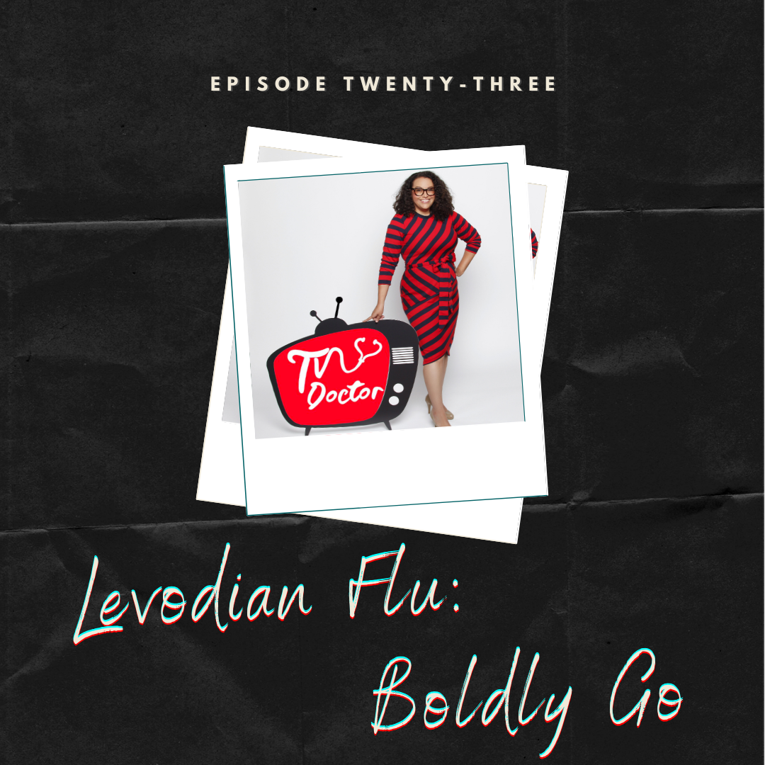 Episode 23 – Levodian Flu: Boldly Go