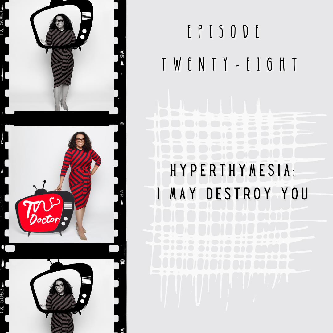 Episode 28 – Hyperthymesia: I May Destroy You