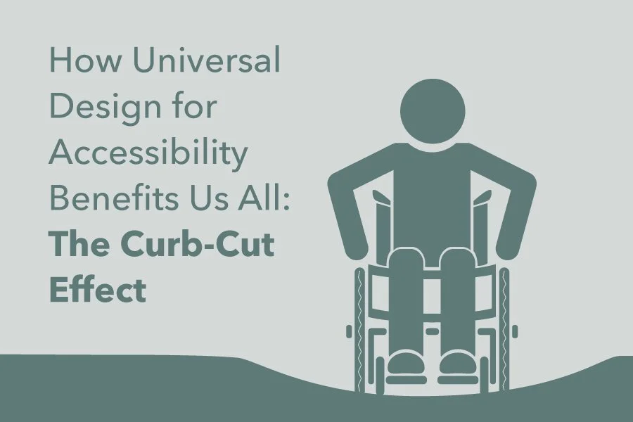 How Universal Design for Accessibility Benefits Us All The CurbCut