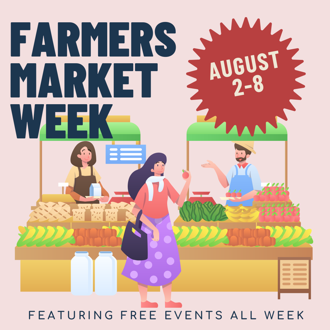 National Farmers Market Week is here! August 3-8, 2026