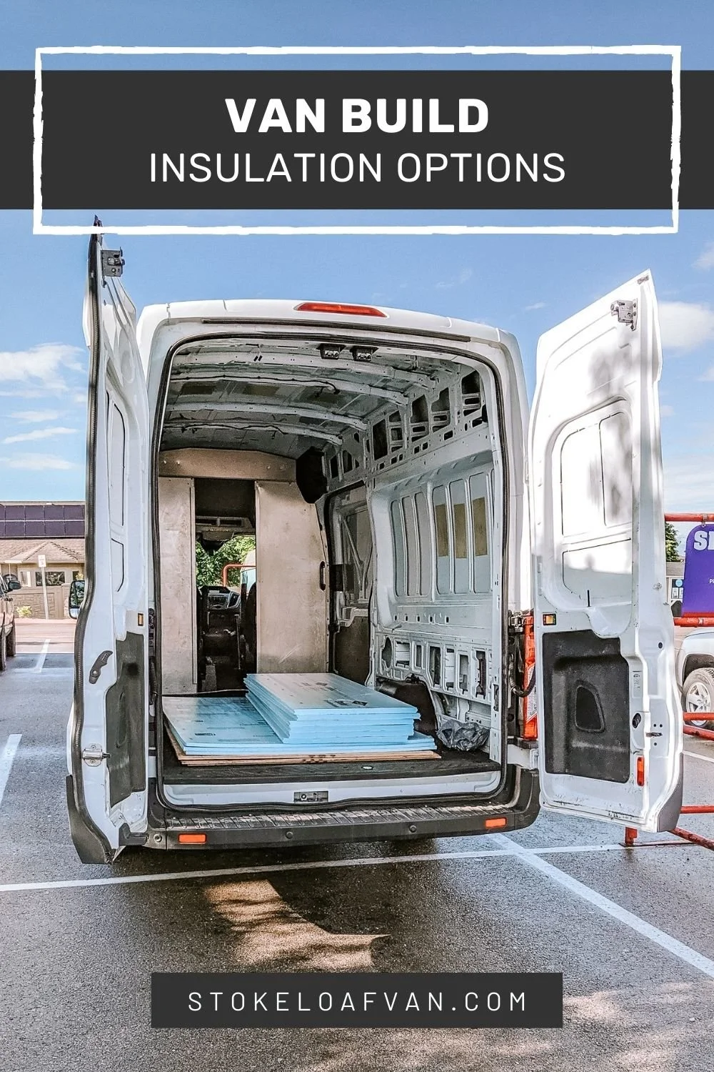 Insulation Options for Van Builds — STOKE LOAF VAN