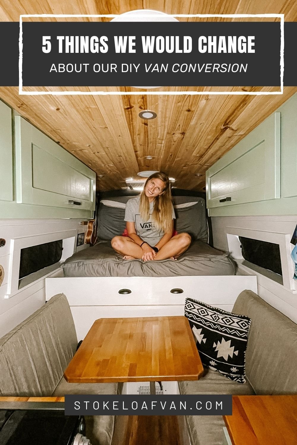 5 Things We'd Change About Our DIY Van Conversion — STOKE LOAF VAN