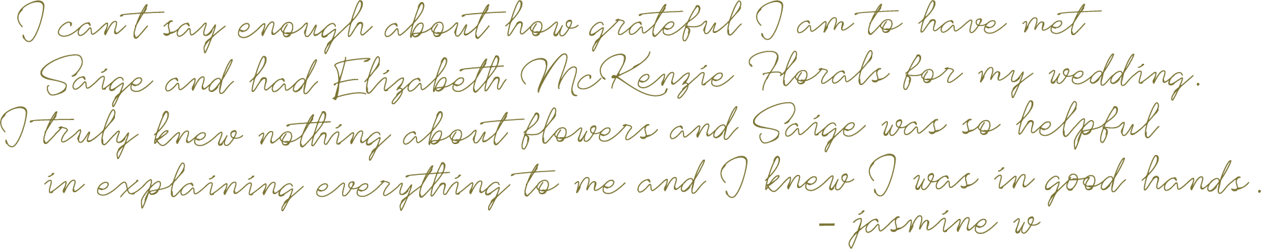 Wedding floral client testimonial praising Saige of Elizabeth McKenzie Florals for her helpful guidance and thoughtful floral design process.