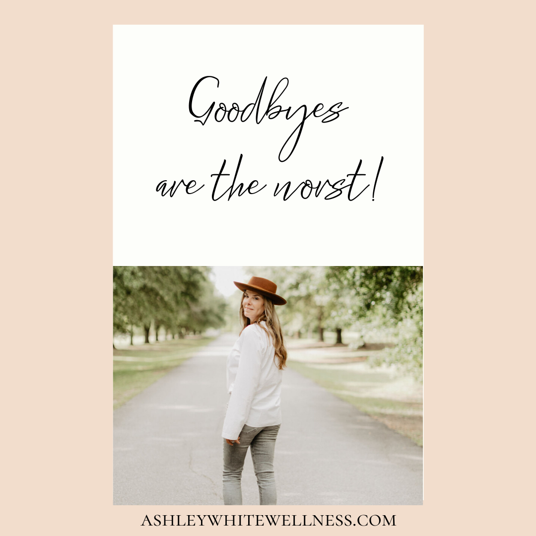 Goodbyes are the worst!