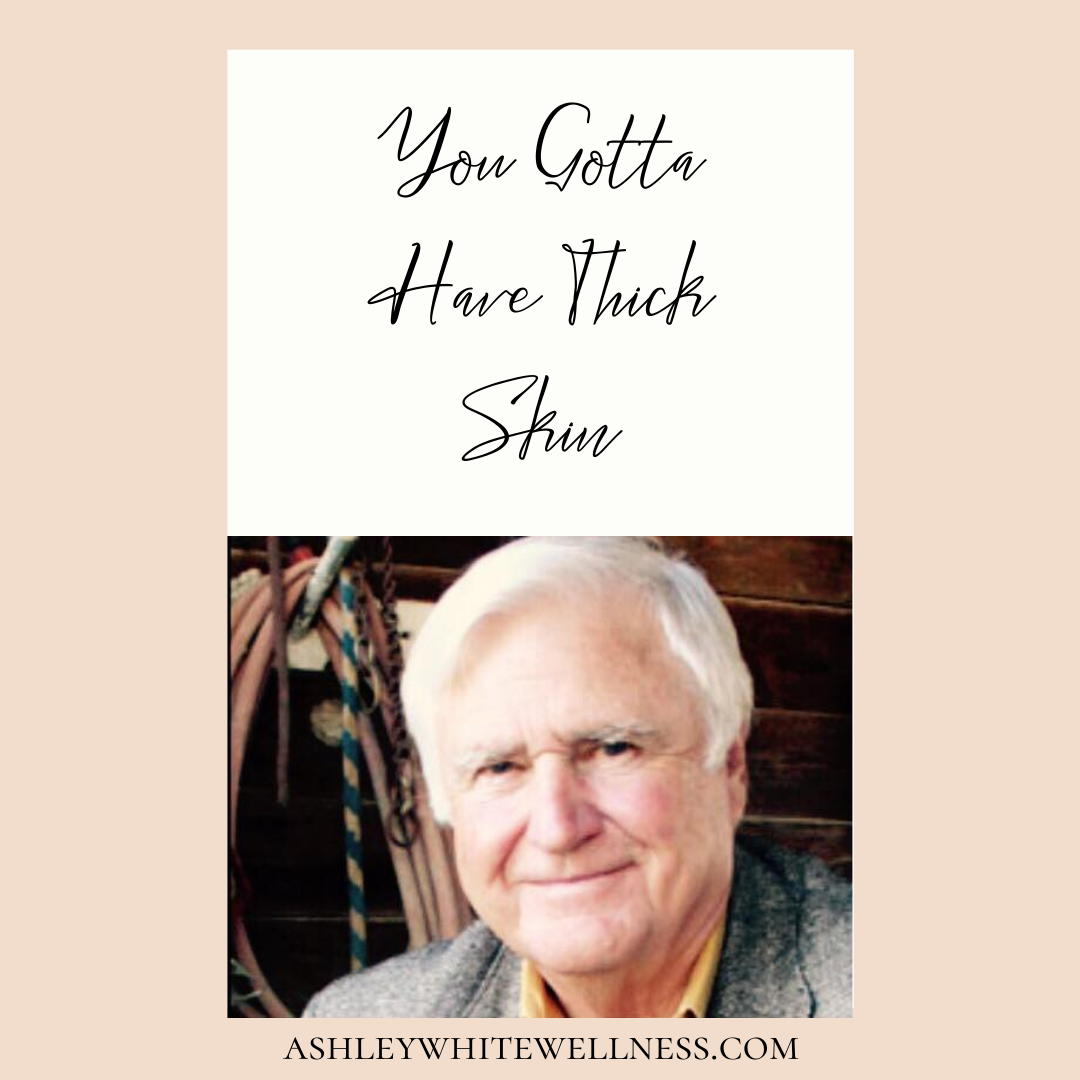 You Gotta Have Thick Skin