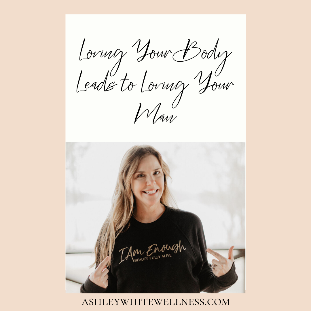 Loving Your Body Leads to Loving Your Man