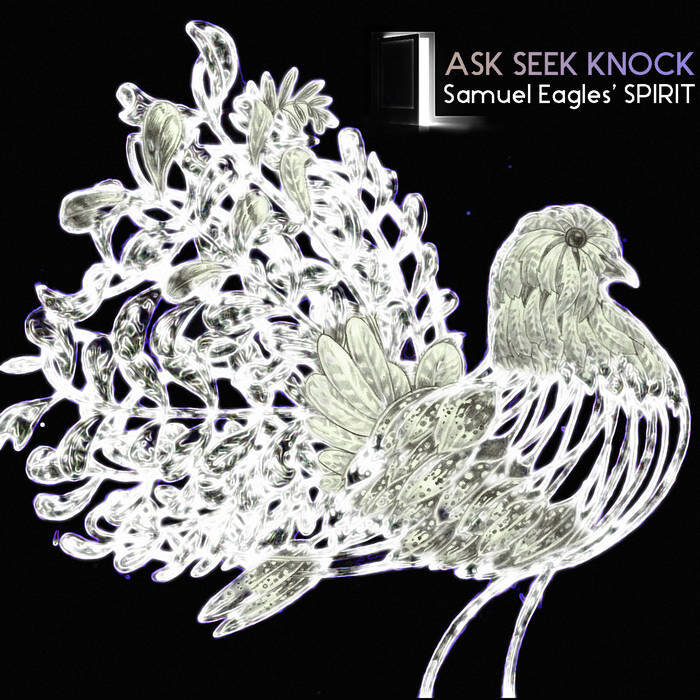 Ask, Seek, Knock - Samuel Eagles' Spirit
