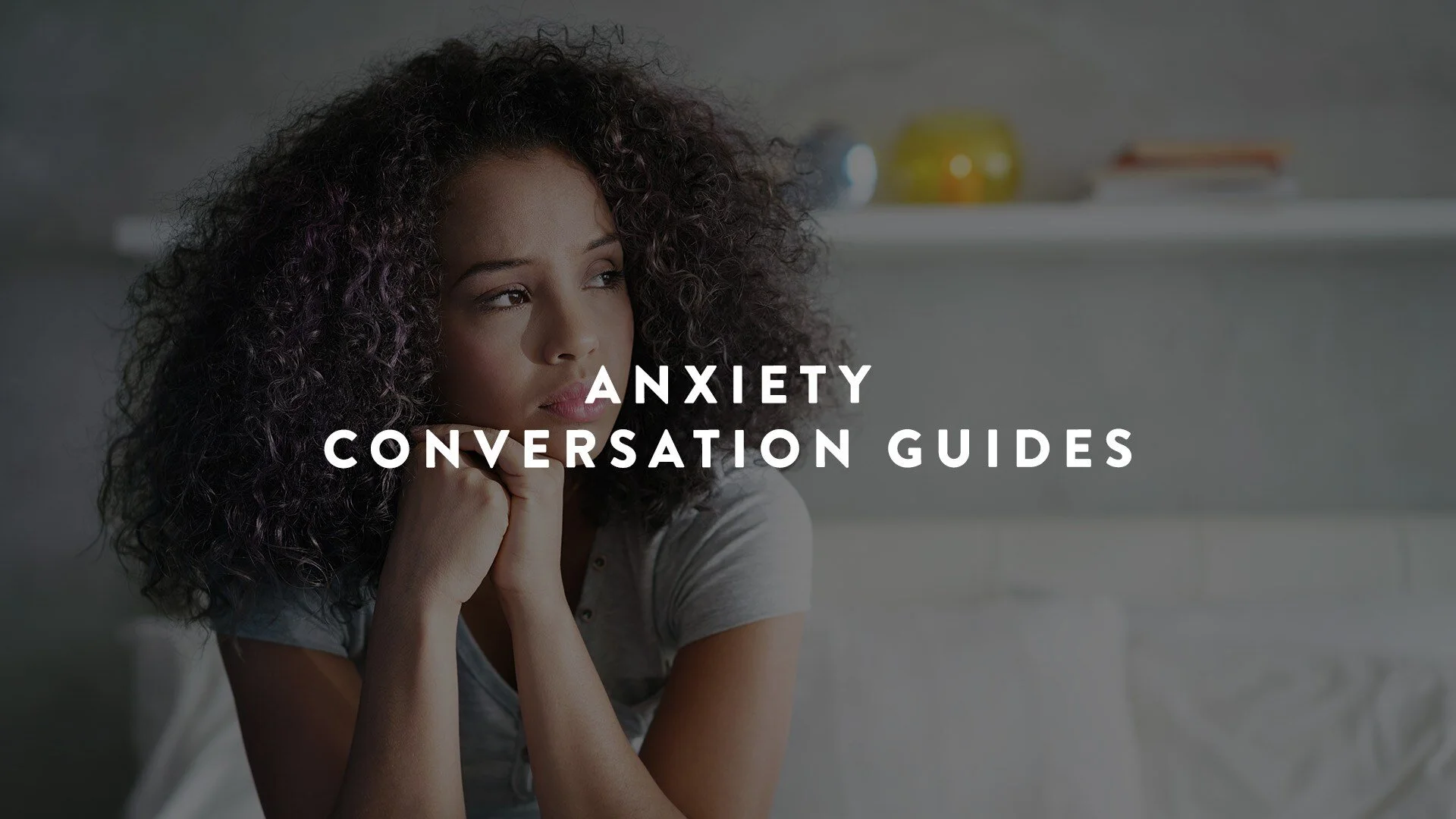 Anxiety Conversation Guides