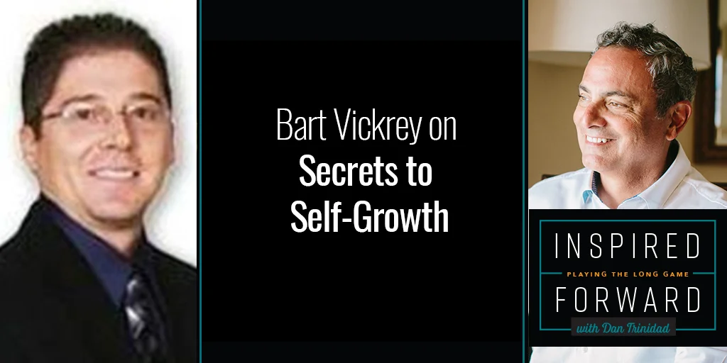 Secrets to Self-Growth w/ Bart Vickrey