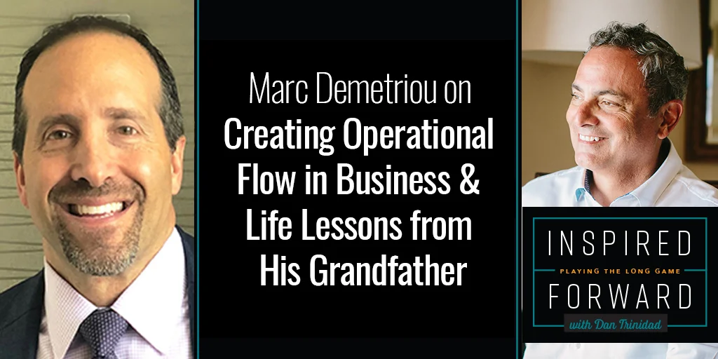 Marc Demetriou on Creating Operational Flow in Business &amp; Life Lessons from His Grandfather