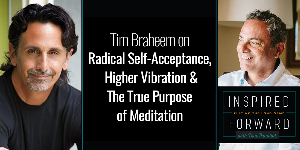 Radical Self-Acceptance, Higher Vibration &amp; The True Purpose of Meditation w/Tim Braheem