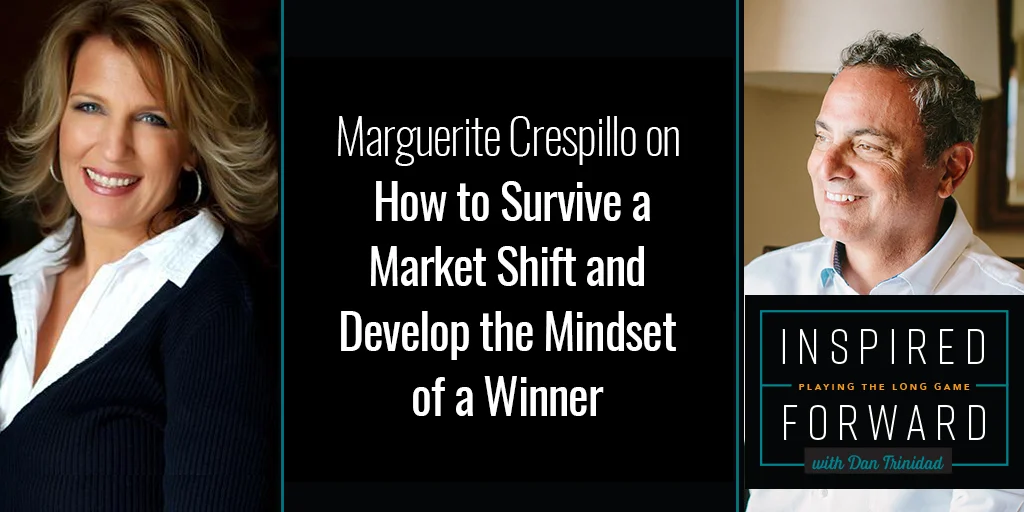 Marguerite Crespillo on How to Survive a Market Shift and Develop the Mindset of a Winner