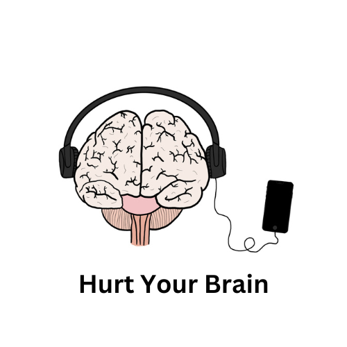 Hurt Your Brain