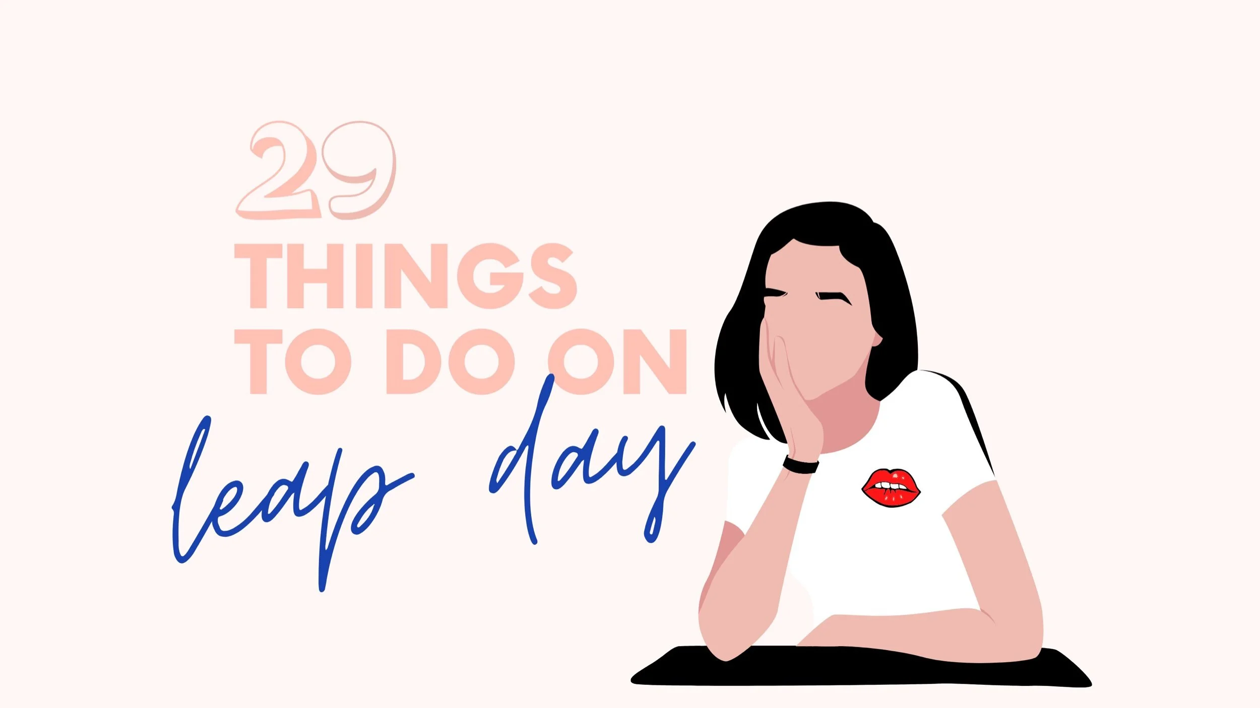 29 Things To Do on Leap Day