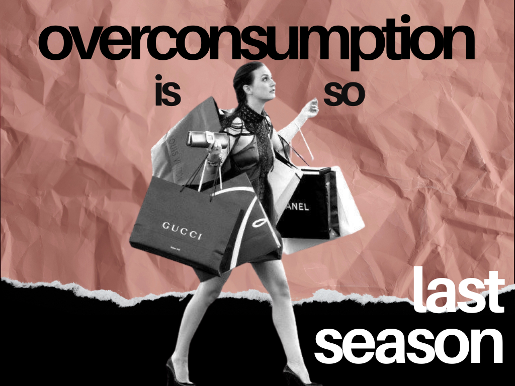 Overconsumption is SO Last Season