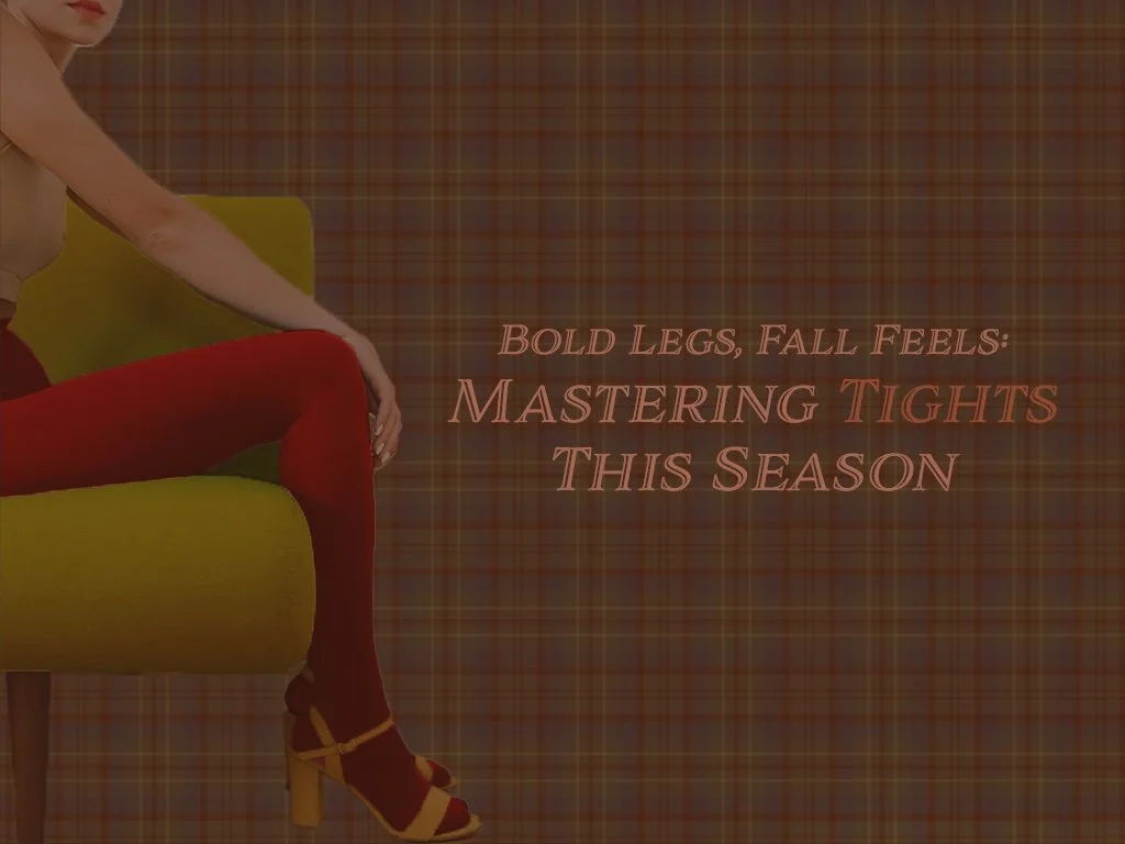 Bold Legs, Fall Feels: Mastering Tights This Season