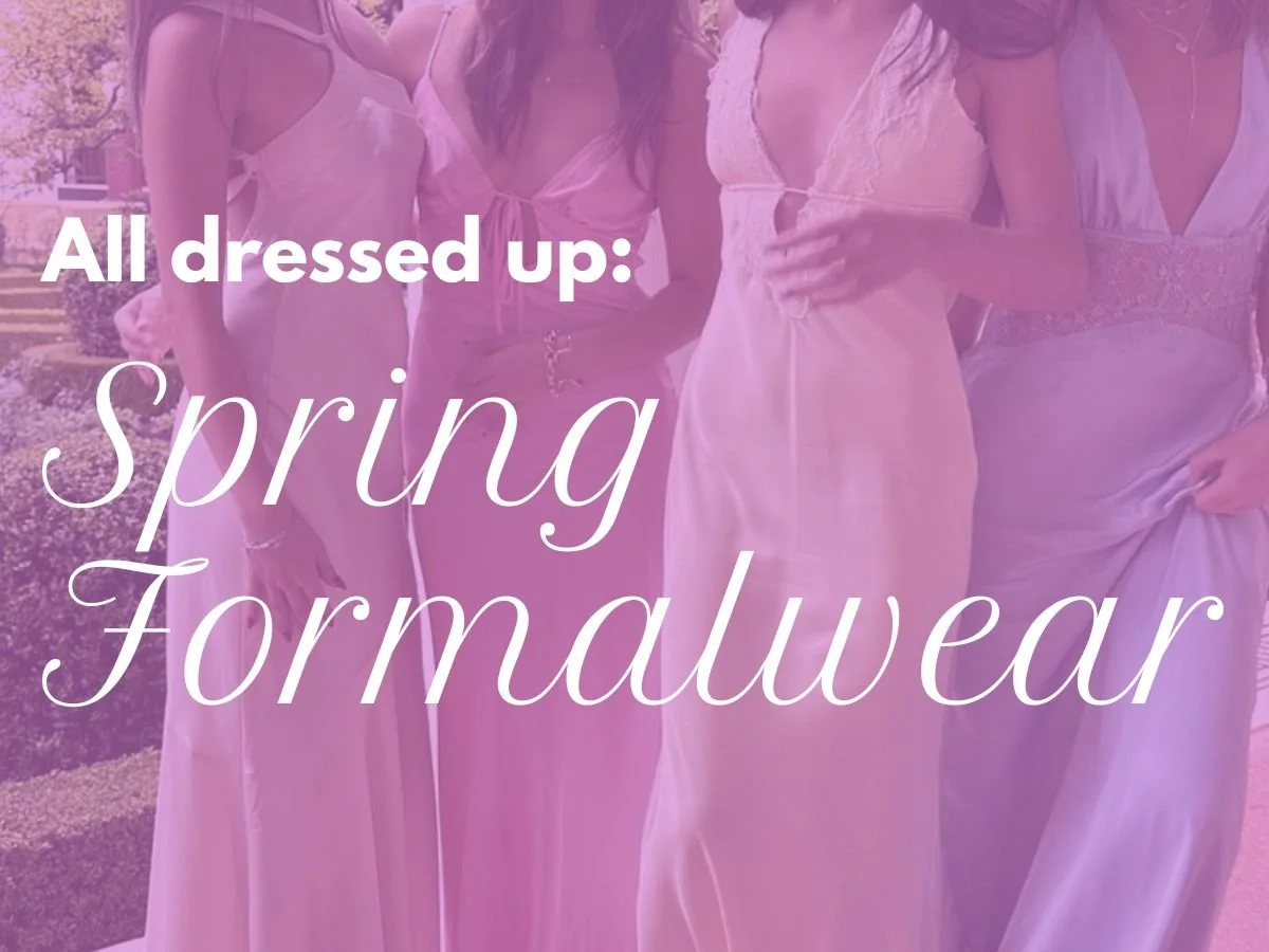 All Dressed Up: Spring Formalwear